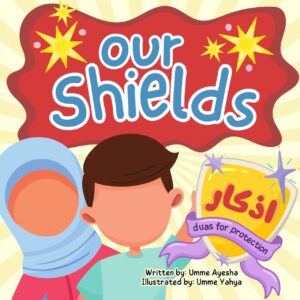 Our Sheilds - Duas for Protection